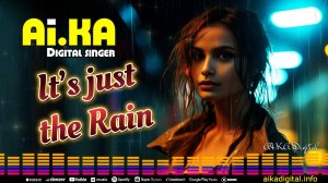 It’s just the Rain- AI.KA Digital Singer
