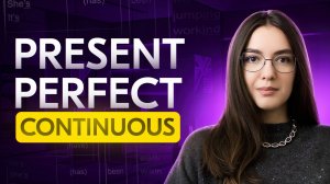 PRESENT PERFECT CONTINUOUS || Настоящее совершенное длительное || grammar tenses || English Tenses