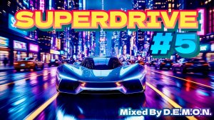 SUPERDRIVE #5. MegaMix. Mixed by D.E.M.O.N.
