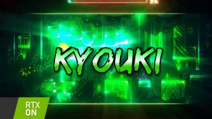 [4K + RTX]  ＂KYOUKI＂ ｜ Geometry Dash