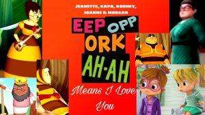 Jeanette, Kapa, Korney, Joanne & Morgan - Eep-Opp-Ork-Ah-Ah (Means I Love You)