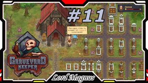 💀Graveyard Keeper🔨 - Прохождение. #11 Новая большая церковь! И 100+ качество кладбища