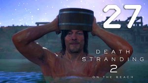 Death Stranding 2 "On The Beach" Серия 27 (Звездная слава, Источник жизни, Искатель приключений)