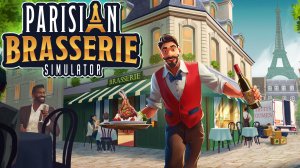 Открыл кафе у Эйфелевой башни - Parisian Brasserie Simulator #первыйвзгляд