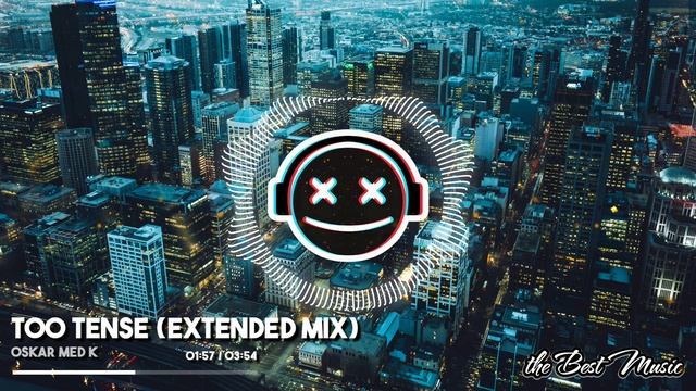 oskar med k - Too Tense (Extended Mix)