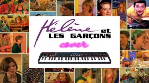 Музыка из сериала _Элен и ребята_. Кавер мини-версия.Musique_Hélène et garcons_.Cover version mini.