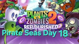 Plants vs Zombies 2 Reflourished Pirate Seas Day -  18