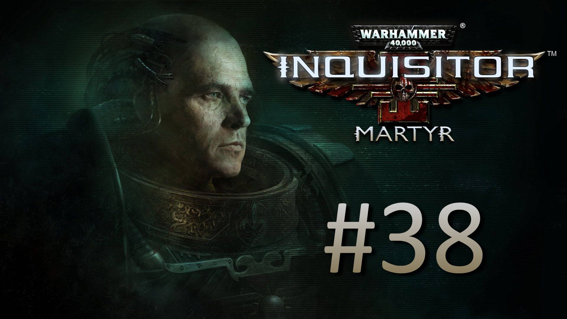 Прохождение Warhammer 40,000: Inquisitor - Martyr - Часть 38 (кооператив)