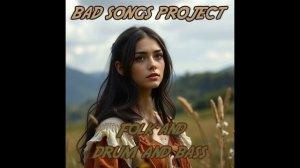 Bad Songs Project - Folk and drum and bass