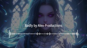 🎬 Badly by Alex-Productions | No Copyright Sounds (NCS)