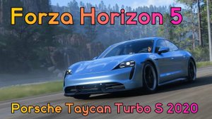 Игра Forza Horizon 5. Porsche Taycan Turbo S 2020 год.