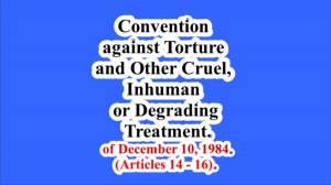 Convention against Torture and Other Cruel, Inhuman or Degrading or Punishment.(Articles 14 - 16).