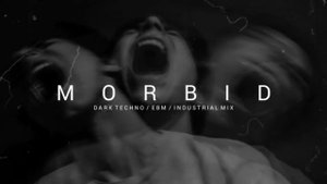 Dark Techno / EBM / Industrial Mix 'MORBID' | Dark Electro Music