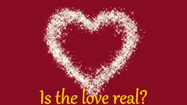 Is the love real?