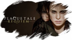 Прохождение A Plague Tale: Requiem Глава 9: Рассказы и откровения