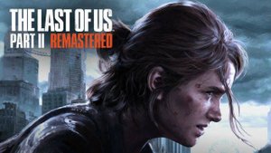 The Last of Us Part II Remastered_