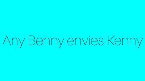 Любой Бенни завидует Кенни