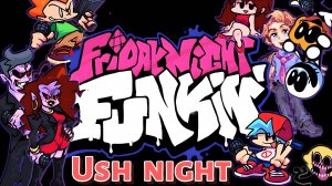 FNF прохождение уровня ush night