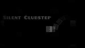 Silent Clubstep