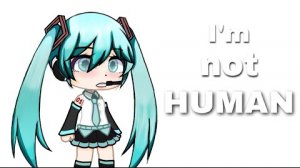 Kaya chan: Because I'm not human (Anonymous M)