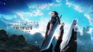 Crisis Core: Final Fantasy VII Reunion — Трейлер анонса на Nintendo Switch
