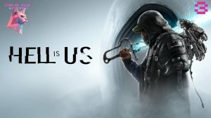 Hell is Us Прохождение (Без комментариев) - Часть 3