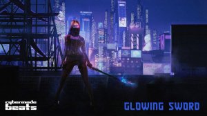 Cyberpunk / Dark Clubbing / Industrial beat  "Glowing Sword"