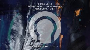 Dou & Lono - Someone To Love You More Feat. Burak Yeter