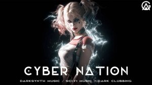 Cyber Nation / Darksynth Music / Sci-fi Music / Dark Clubbing