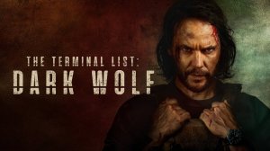 Сериал Список смертников: Тёмный волк – 1 сезон 4 серия / The Terminal List: Dark Wolf