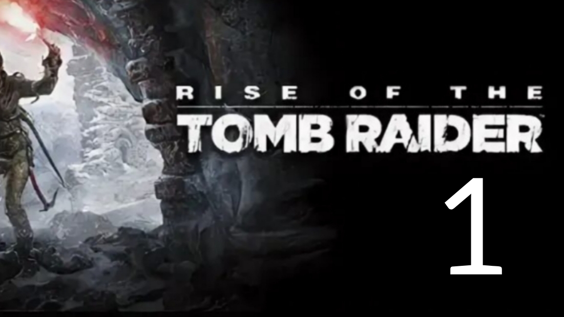 Rise of the Tomb Raider. Часть 1 смотреть онлайн