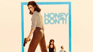 Хани, не надо! (2025) / Милая, не надо / Honey Don't!