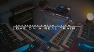 Love On A Real Train....... Tangerine Dream Cover......