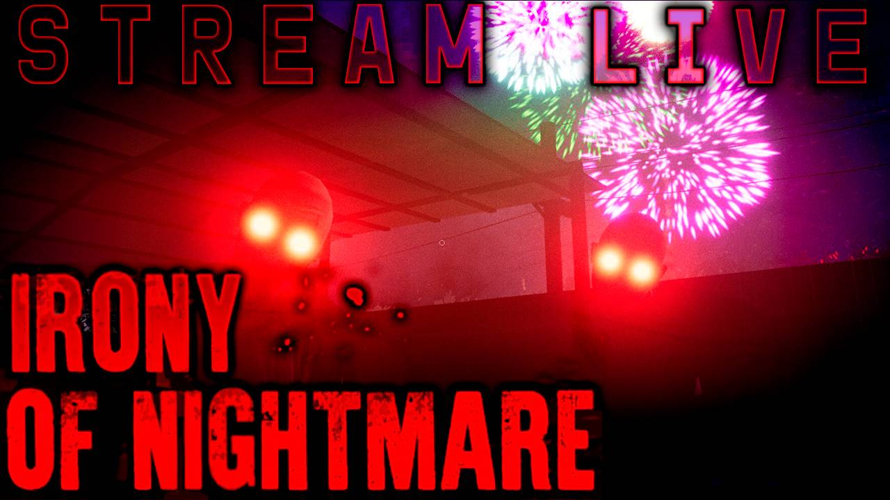 Irony Of Nightmare ┃ Хоррор, хоррор и хоррор [Стрим от 05.01.2024]