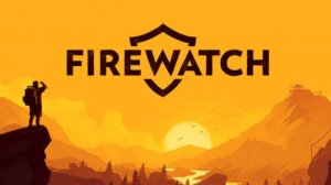 Новая работа | Firewatch | Прохождение #1