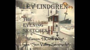 Лев Линдгрен, Вечерние зарисовки. "I know Why" из “Серенады солнечной долины”