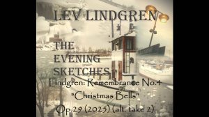 Лев Линдгрен. Вечерние зарисовки. Воспоминание No.4, “Рождественские Колокола" (третья версия)