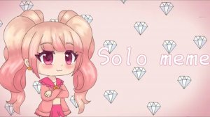 Arisha Chan: Solo meme | Gacha life (Ариша тян)