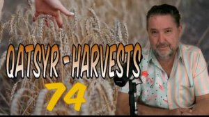 Qatsyr Harvests 🍞🌾 Seventy~Four 10 September 2025