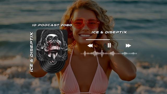 Ice & Diseptix - ID Podcast #080 [Новинки 2025 Bass House/Club House/EDM]
