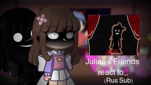 Julian & friends react to meme’s…