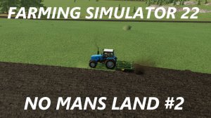Farming Simulator 22. No Mans Land #2