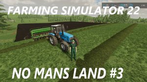 Farming Simulator 22. No Mans Land #3