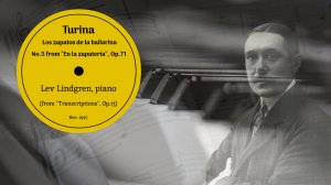 Турина, "Туфельки балерины", No.5 из цикла "В обувной лавке", соч.71 (1932). Лев Линдгрен, ф-но