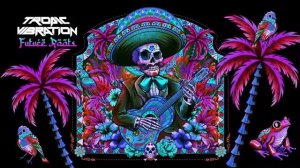 Tropic Vibration - Future Roots (Full Album) mp4