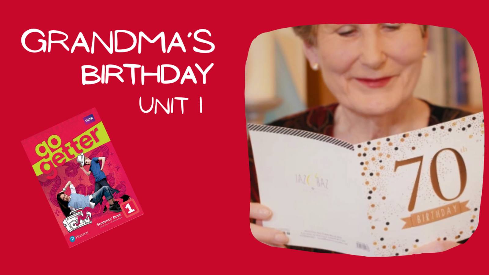 Go Getter 1 Unit 1 Grandma's Birthday