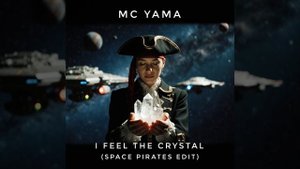 MC Yama - I Feel The Crystal (Space Pirates Edit)