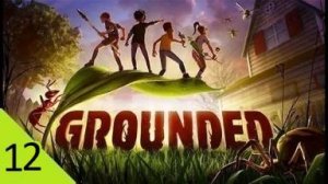 Grounded 12