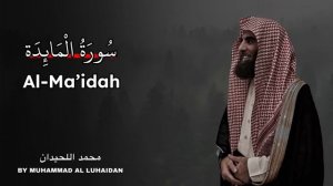 Surah Al-Ma’idah | Muhammad Al-Luhaidan |