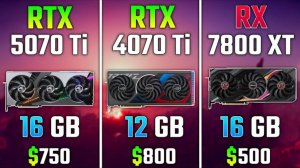 RTX 5070 Ti vs RTX 4070 Ti vs RX 7800 XT | Test in 7 Games